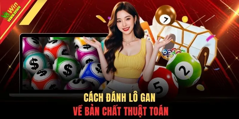 Cách đánh lô gan về bản chất thuật toán