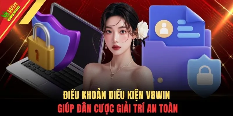 Điều khoản điều kiện V8WIN giúp dân cược giải trí an toàn