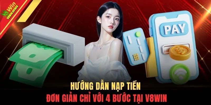 Hướng dẫn nạp tiền đơn giản chỉ với 4 bước tại V8WIN
