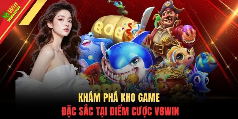 Khám phá kho game đặc sắc tại điểm cược V8WIN