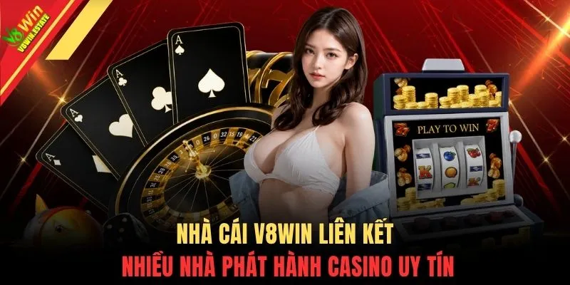 Nhà cái V8WIN liên kết nhiều nhà phát hành Casino uy tín