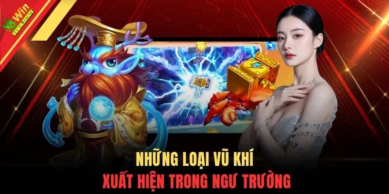 Những loại vũ khí xuất hiện trong ngư trường