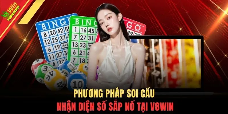 Phương pháp soi cầu nhận diện số sắp nổ tại V8WIN