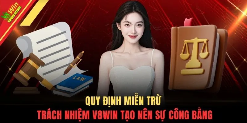 Quy định miễn trừ trách nhiệm V8WIN tạo nên sự công bằng