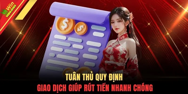 Tuân thủ quy định giao dịch giúp rút tiền nhanh chóng
