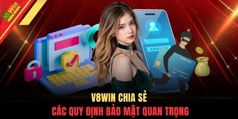 V8WIN chia sẻ các quy định bảo mật quan trọng